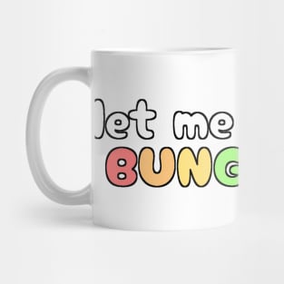 LET ME SEE YOU BUNGALOW Mug